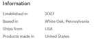 A text-based informational graphic with a white background and black text listing company details: established in 2007, based in White Oak, Pennsylvania, ships from USA, and products made in United States.