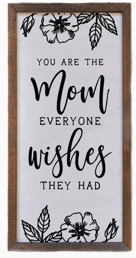 Mom Everyone Wishes They Had Sign