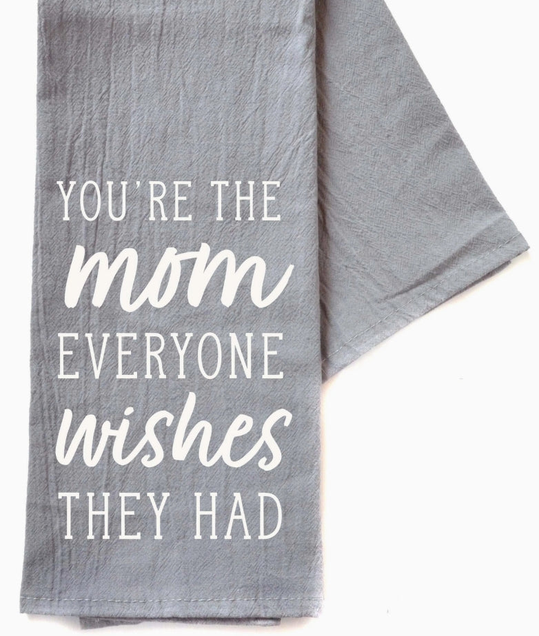 You're the Mom Everyone Wishes For