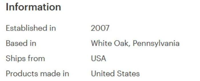 A text-based informational graphic with a white background and black text listing company details: established in 2007, based in White Oak, Pennsylvania, ships from USA, and products made in United States.